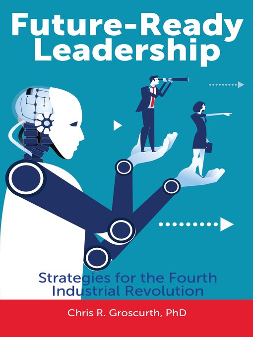 Title details for Future-Ready Leadership by Chris R. Groscurth - Available